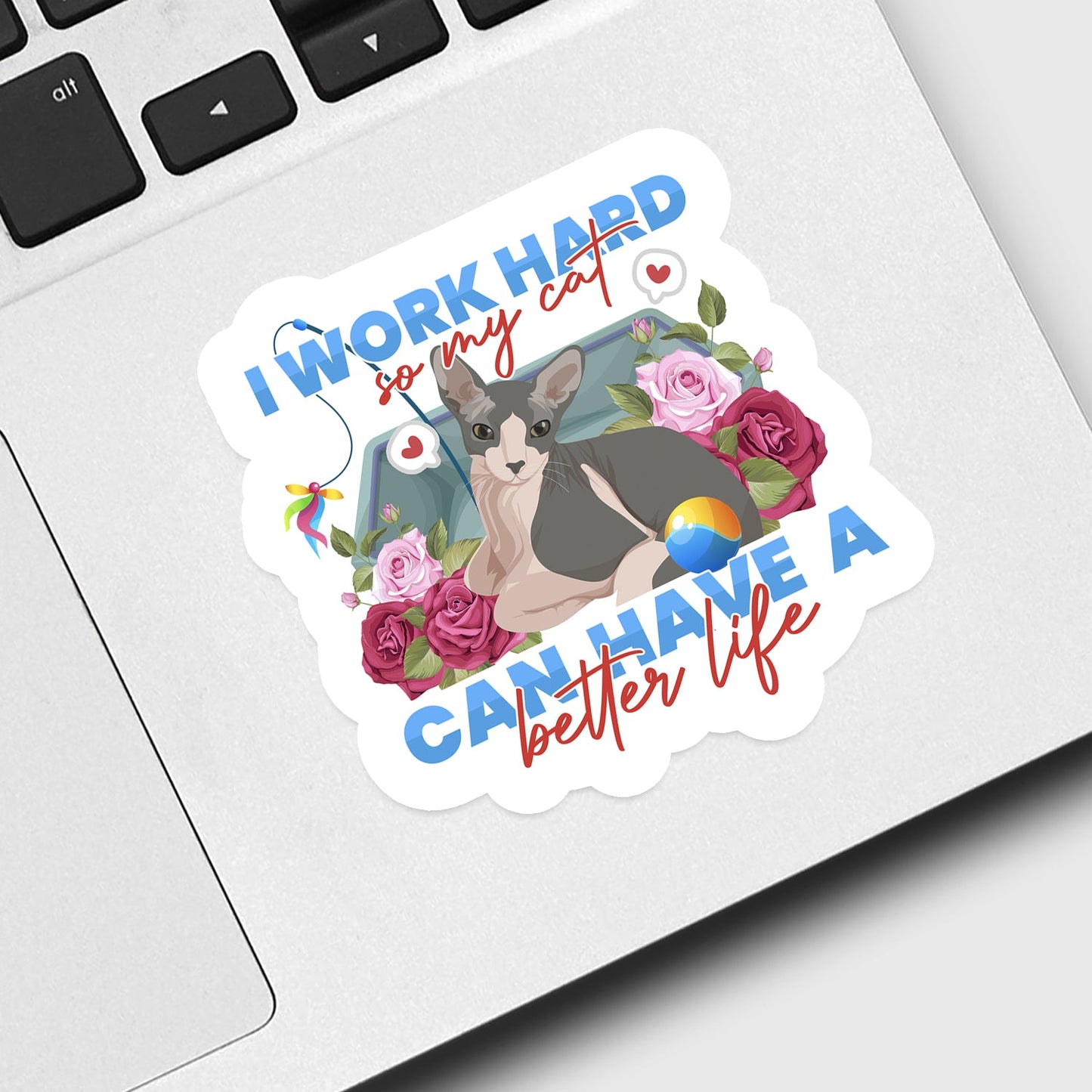 I Work Hard so My Cat Can Have a Better Life Sticker Personalized