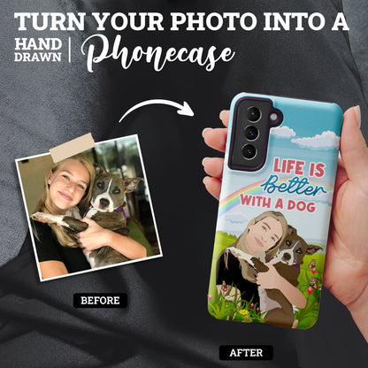 Life is Better with a Dog Phone Case Personalized