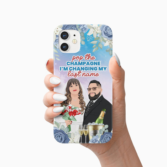 Pop the Champagne I'm Changing My Last Name Phone Case Personalized / Wedding