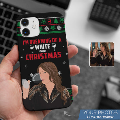 I’m Dreaming of a White Wine Christmas Phone Case Personalized